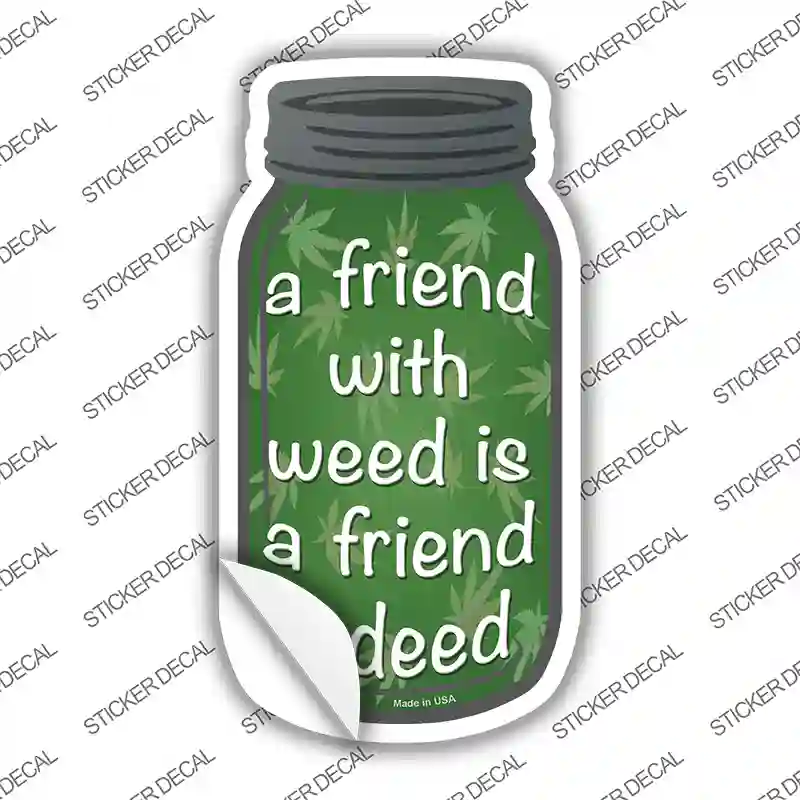 Friend With Weed Novelty Mason Jar Sticker Decal