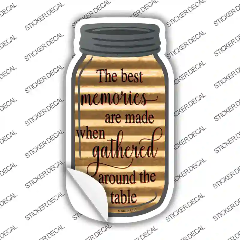 The Best Memories are made Corrugated Novelty Mason Jar Sticker Decal