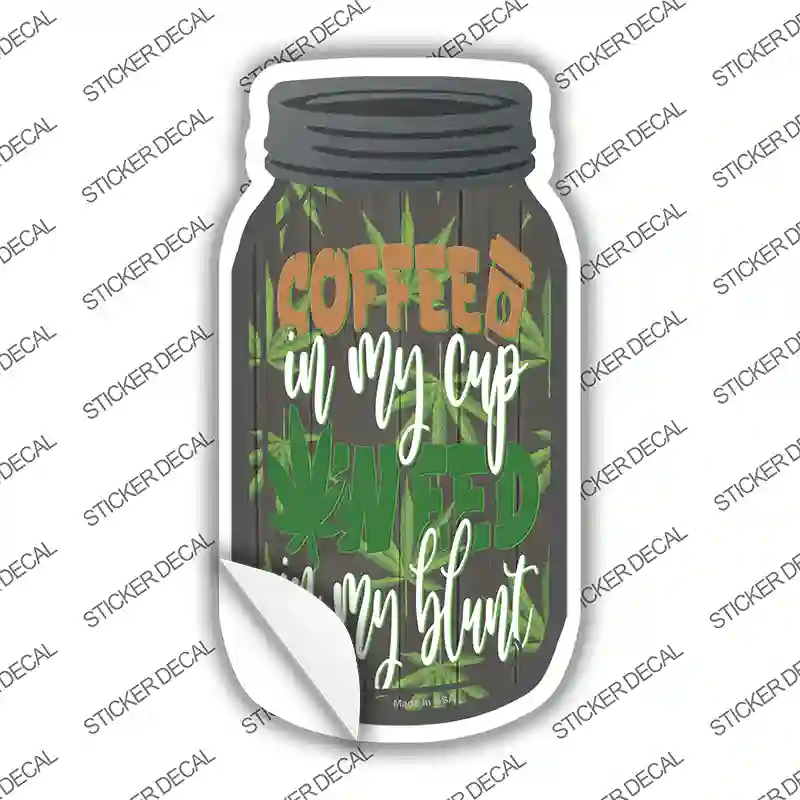 Weed In My Blunt Novelty Mason Jar Sticker Decal