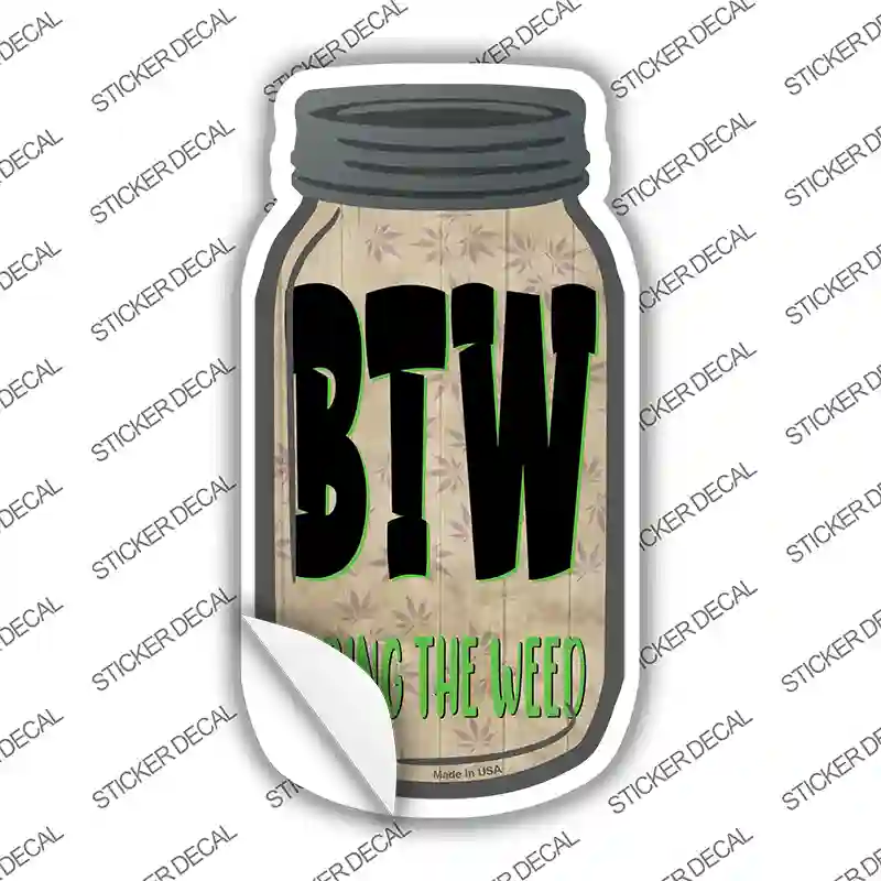 Bring The Weed Novelty Mason Jar Sticker Decal