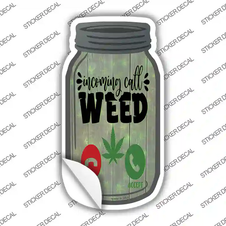 Incoming Call Weed Novelty Mason Jar Sticker Decal