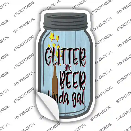 Glitter and Beer Kinda Gal Novelty Mason Jar Sticker Decal