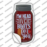 Im Head Over Boots For You Novelty Mason Jar Sticker Decal