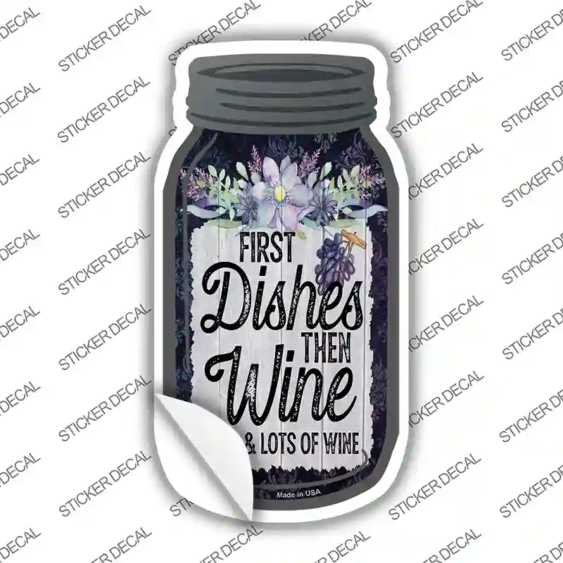 Dishes Then Wine Novelty Mason Jar Sticker Decal