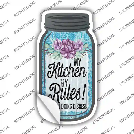 My Rules Not Doing Dishes Novelty Mason Jar Sticker Decal