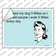 Named My Dog 5 Miles Novelty Rectangle Sticker Decal