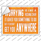 Worrying Is Like Rocking Chair Novelty Rectangle Sticker Decal