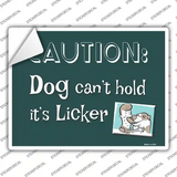 Dog Cant Hold Licker Novelty Rectangle Sticker Decal