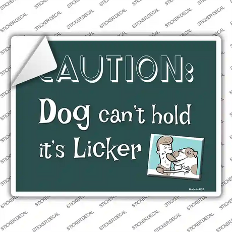 Dog Cant Hold Licker Novelty Rectangle Sticker Decal
