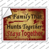 A Family That Hunts Together Novelty Rectangle Sticker Decal