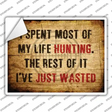 Spent Life Hunting Novelty Rectangle Sticker Decal