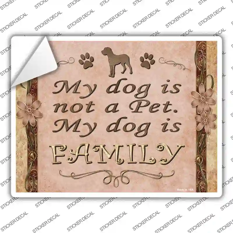 My Dog Is My Family Novelty Rectangle Sticker Decal