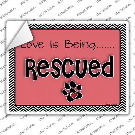 Love Is Being Rescued Novelty Rectangle Sticker Decal