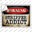 Stripper Addict Novelty Rectangle Sticker Decal