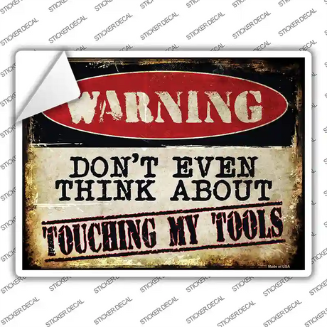 Touching My Tools Novelty Rectangle Sticker Decal