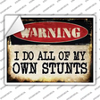I Do Own Stunts Novelty Rectangle Sticker Decal