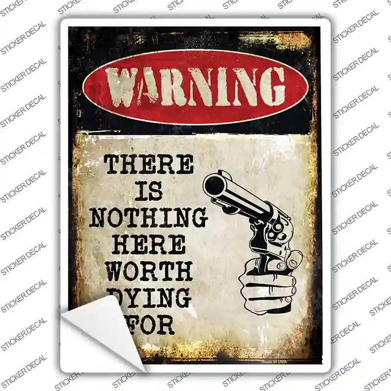 Nothing Worth Dying Novelty Rectangle Sticker Decal