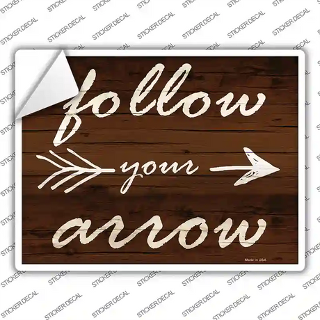 Follow Your Arrow Novelty Rectangle Sticker Decal