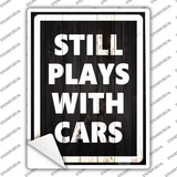 Still Plays With Cars Novelty Rectangle Sticker Decal