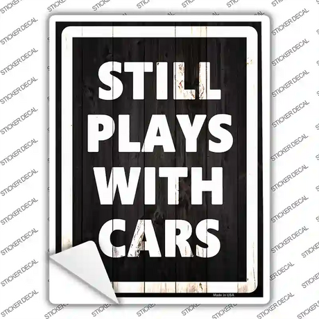 Still Plays With Cars Novelty Rectangle Sticker Decal