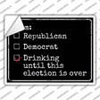 Drinking Until Election Is Over Novelty Rectangle Sticker Decal