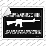Aint About Shooting A Deer Novelty Rectangle Sticker Decal