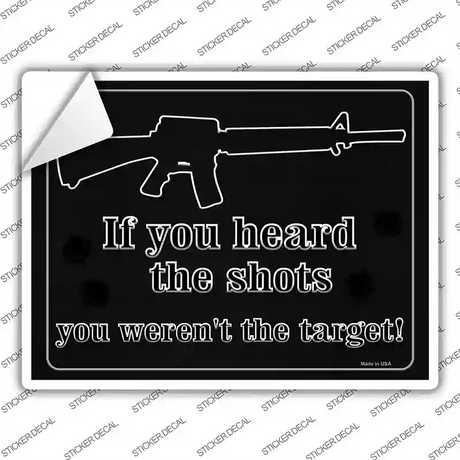If You Heard The Shot You Werent The Target Novelty Rectangle Sticker Decal