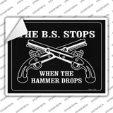 The B.S. Stops When The Hammer Drops Novelty Rectangle Sticker Decal