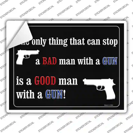 The Only Thing That Can Stop A Bad Man With A Gun Novelty Rectangle Sticker Decal