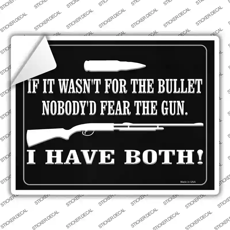 If It Wasnt For The Bullet, Nobodyd Fear Them Novelty Rectangle Sticker Decal