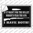 If It Wasnt For The Bullet, Nobodyd Fear Them Novelty Rectangle Sticker Decal
