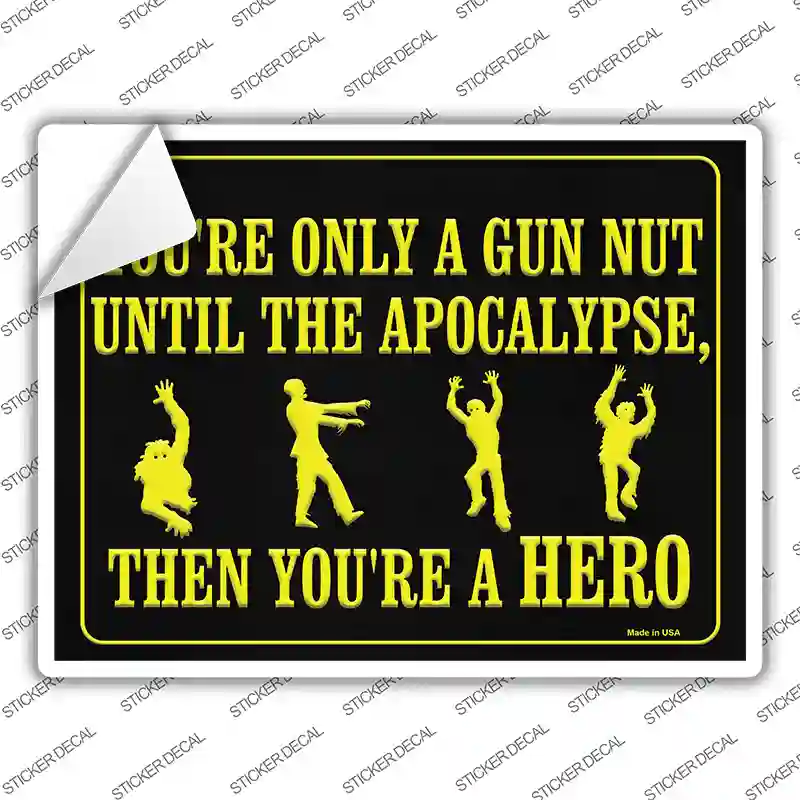 You Are Only A Gun Nut Until The Apocalypse Novelty Rectangle Sticker Decal