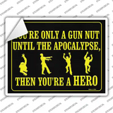 You Are Only A Gun Nut Until The Apocalypse Novelty Rectangle Sticker Decal