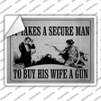It Takes A Secure Man To Buy His Wife A Gun Novelty Rectangle Sticker Decal