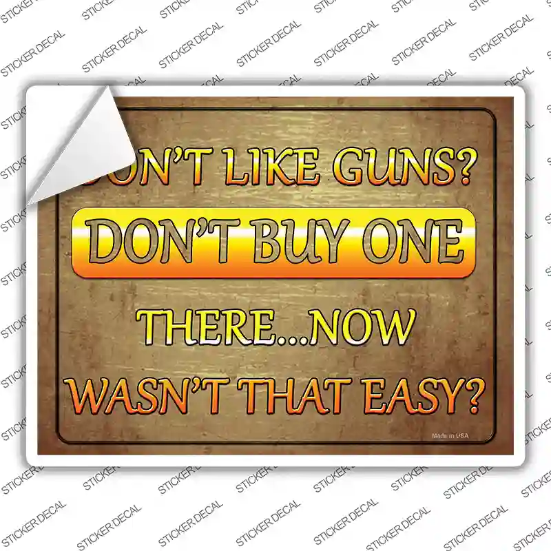 Dont Like Guns Dont Buy One Novelty Rectangle Sticker Decal