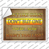 Dont Like Guns Dont Buy One Novelty Rectangle Sticker Decal