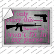 I Carry This Because This Wont Fit In My Purse Novelty Rectangle Sticker Decal