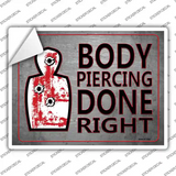 Body Piercing Done Right Novelty Rectangle Sticker Decal