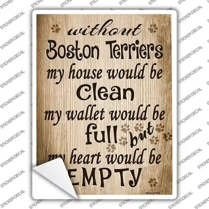 Without Boston Terriers My House Would Be Clean Novelty Rectangle Sticker Decal