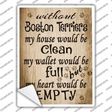 Without Boston Terriers My House Would Be Clean Novelty Rectangle Sticker Decal