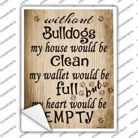 Without Bulldogs My House Would Be Clean Novelty Rectangle Sticker Decal