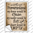 Without Pomeranians My House Would Be Clean Novelty Rectangle Sticker Decal