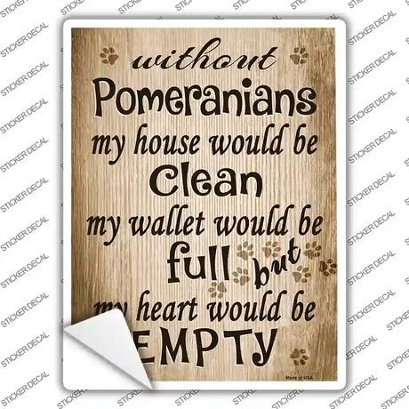 Without Pomeranians My House Would Be Clean Novelty Rectangle Sticker Decal