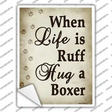 When Life Is Ruff Hug A Boxer Novelty Rectangle Sticker Decal
