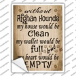 Without Afghan Hounds My House Would Be Clean Novelty Rectangle Sticker Decal