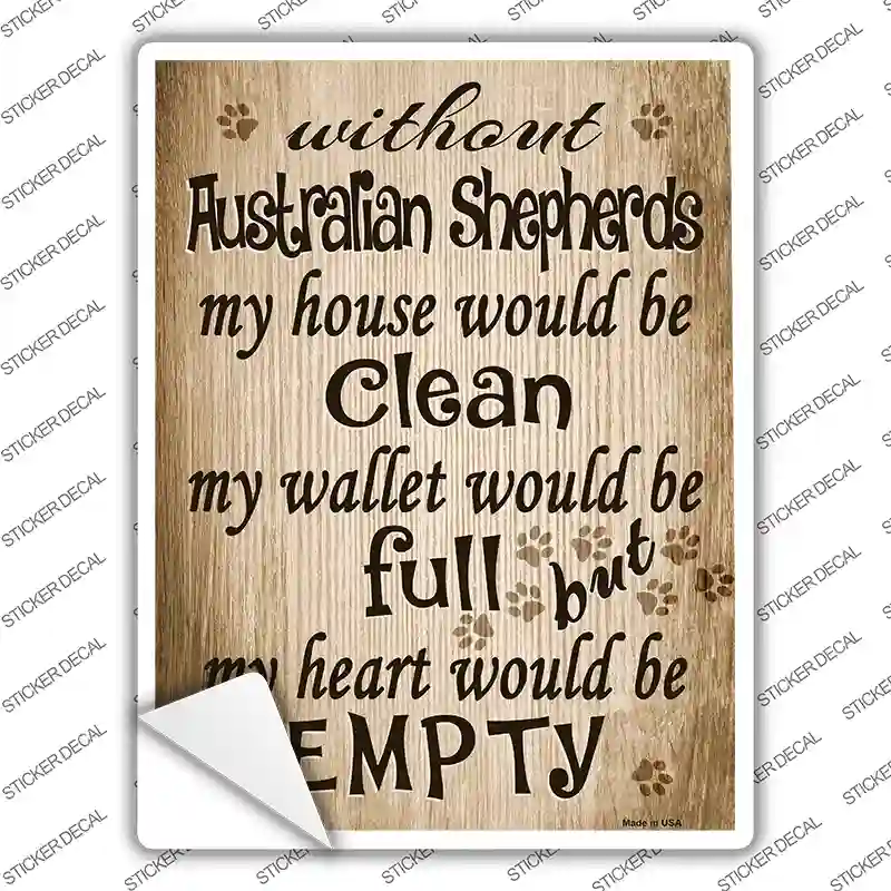 Without Australian Shepherds My House Would Be Clean Novelty Rectangle Sticker Decal