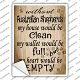 Without Australian Shepherds My House Would Be Clean Novelty Rectangle Sticker Decal