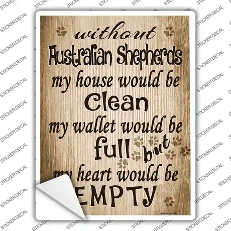 Without Australian Shepherds My House Would Be Clean Novelty Rectangle Sticker Decal