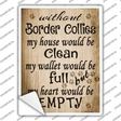 Without Border Collies My House Would Be Clean Novelty Rectangle Sticker Decal