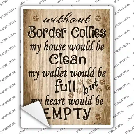 Without Border Collies My House Would Be Clean Novelty Rectangle Sticker Decal